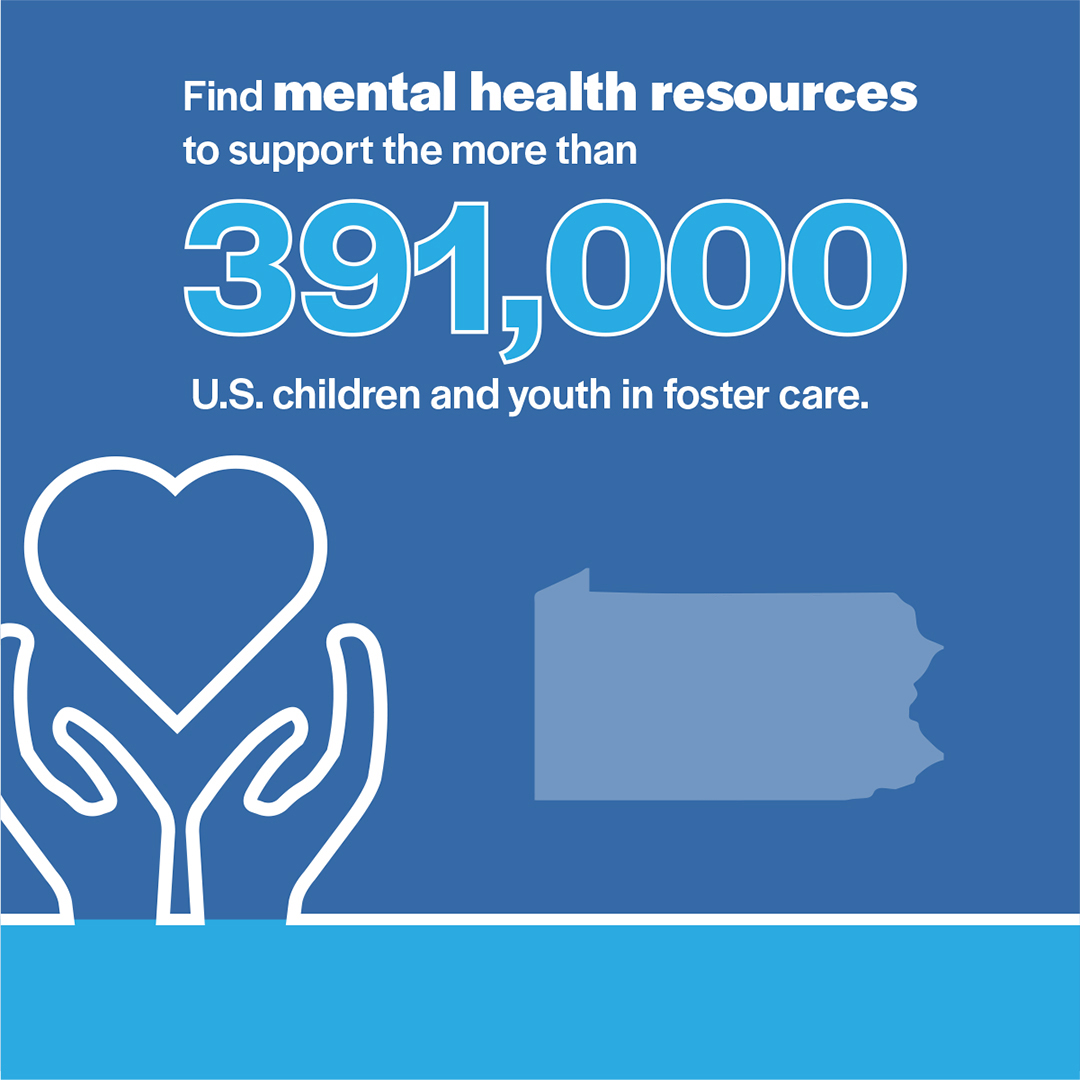 Find mental health resources to support the more than 391,000 U.S. children and youth in foster care.